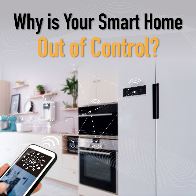 Why is Your Smart Home Out of Control?